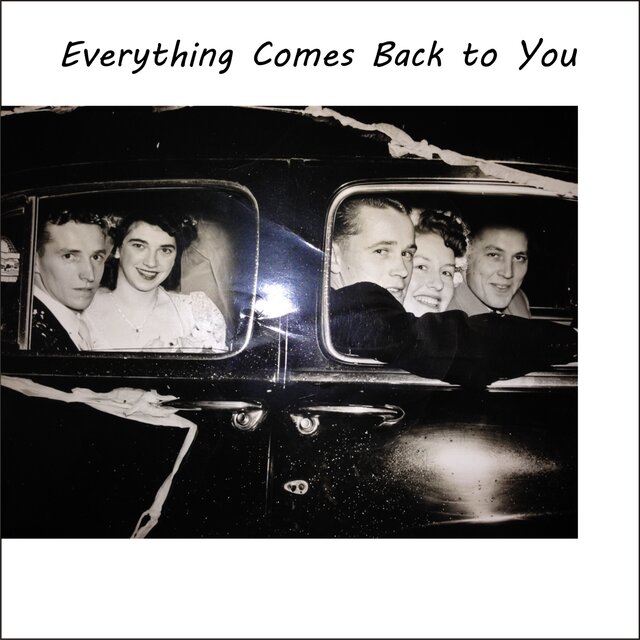 Everything Comes Back To You