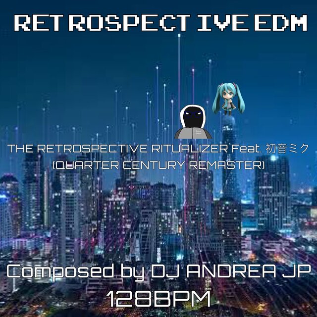 THE RETROSPECTIVE RITUALIZER (feat. HATSUNE MIKU) [QUARTER CENTURY REMASTER]