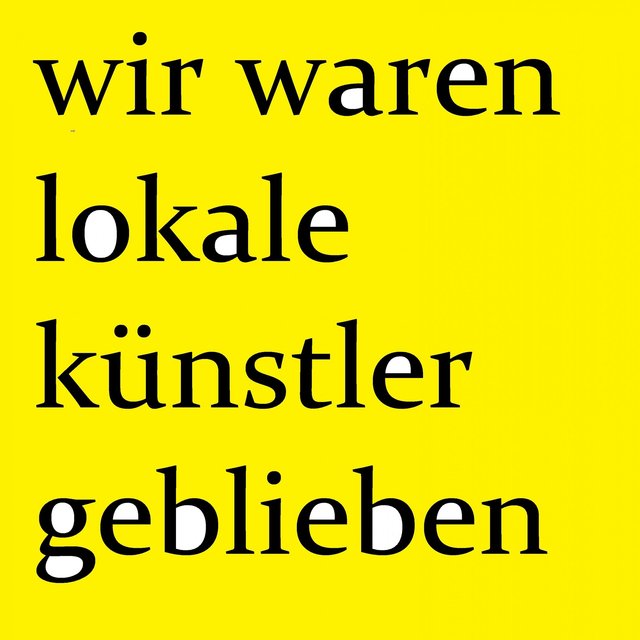 Wir waren lokale Künstler geblieben