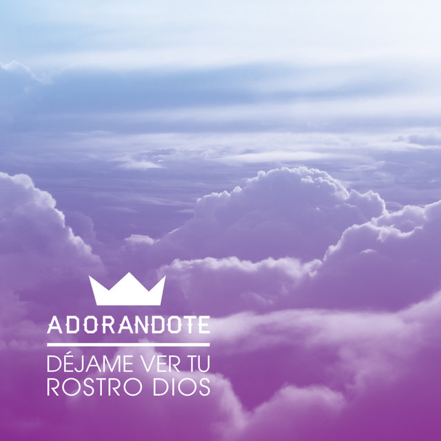 Déjame Ver Tu Rostro Dios