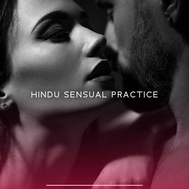 Hindu Sensual Practice: Tantric Connection, Sacred Sexuality, Music for Couples