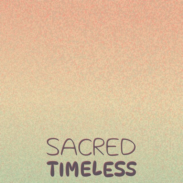 Sacred Timeless
