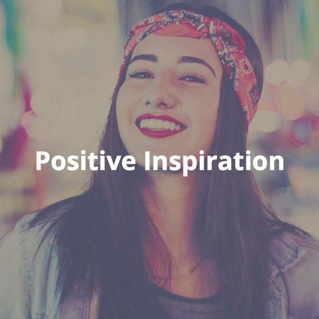Positive Inspiration: Motivational, Uplifting, Exciting Background Music