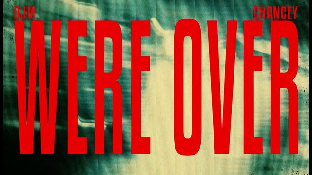 WE'RE OVER! (feat. CHANCEY )