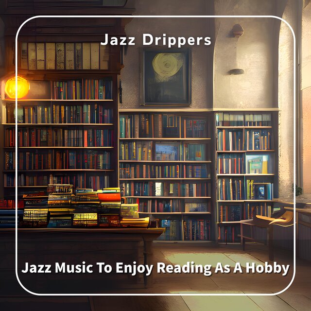 Jazz Music To Enjoy Reading As A Hobby
