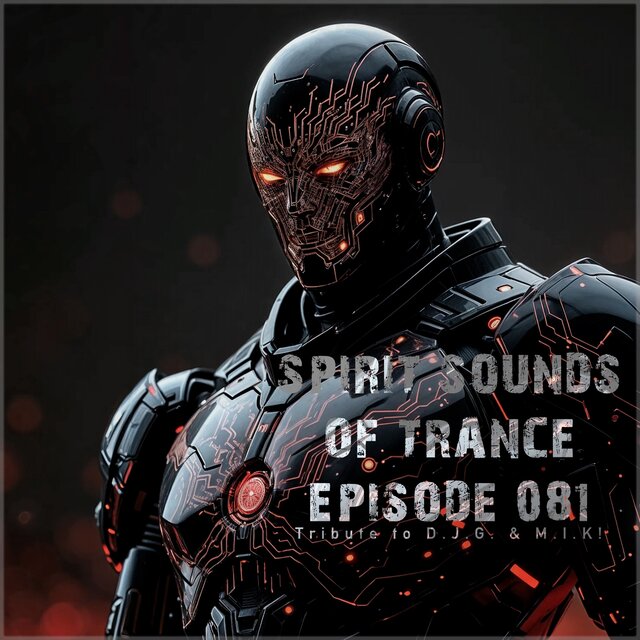 Spirit Sounds of Trance Episode 081 (Tribute to D.J.G. & M.i.k!)