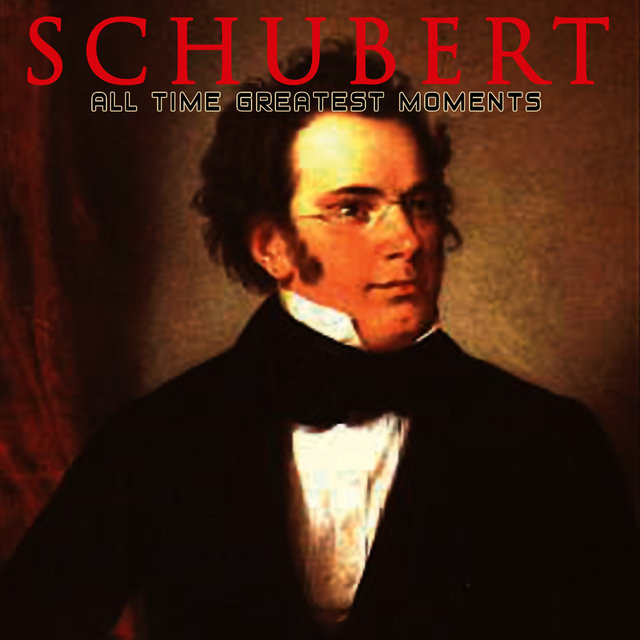 Schubert: All Time Greatest Moments