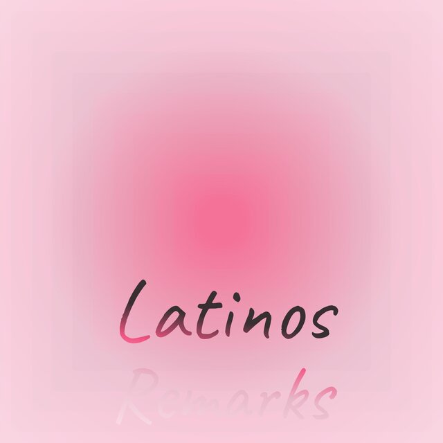 Latinos Remarks