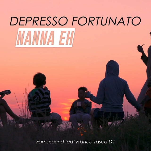 Depresso fortunato / Nanna Eh