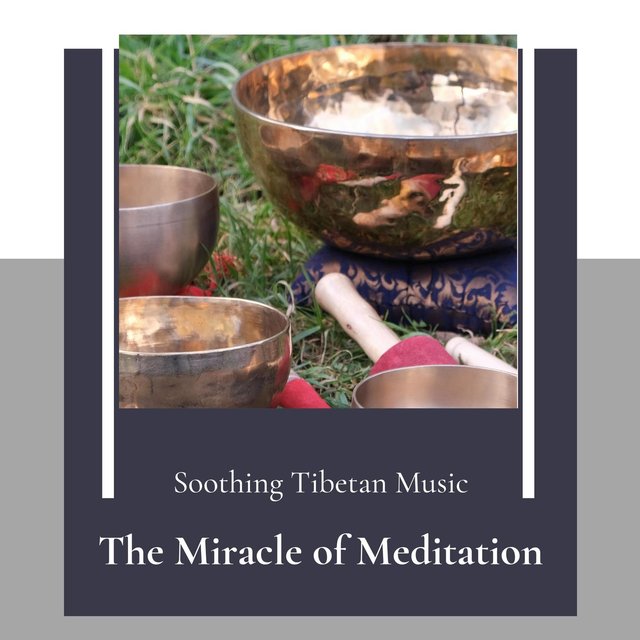 The Miracle Of Meditation (Soothing Tibetan Music)