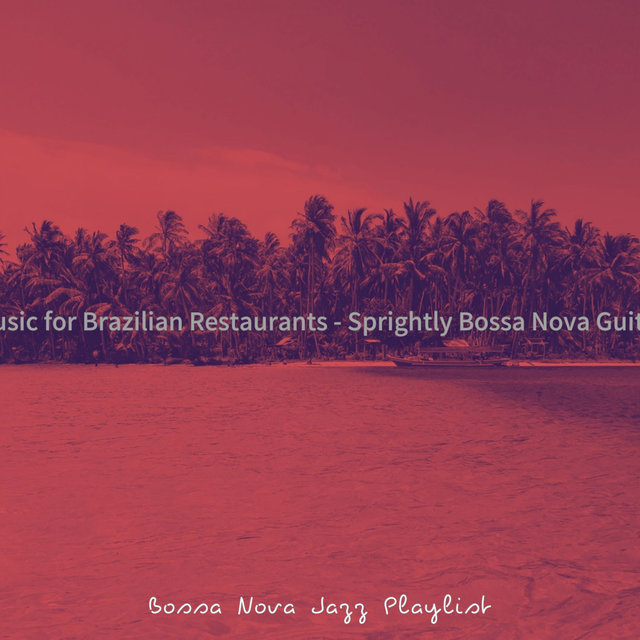 Music for Brazilian Restaurants - Sprightly Bossa Nova Guitar