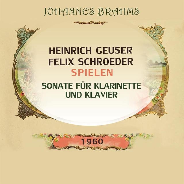 Heinrich Geuser / Felix Schroeder spielen: Johannes Brahms: Sonate für Klarinette und Klavier (Live)