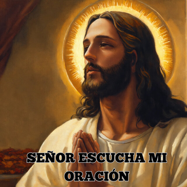 Señor Escucha Mi Oración