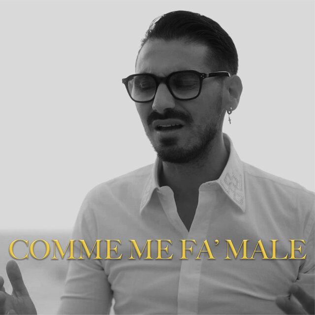 Comme me fa’ male