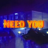 need you