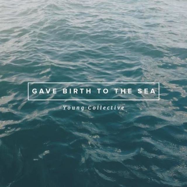Gave Birth to the Sea