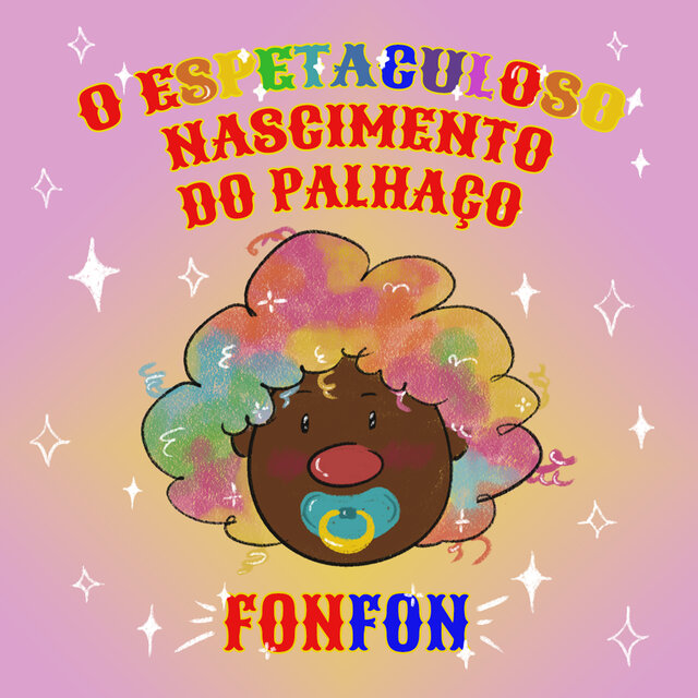 O Espetaculoso Nascimento do Palhaço Fonfon