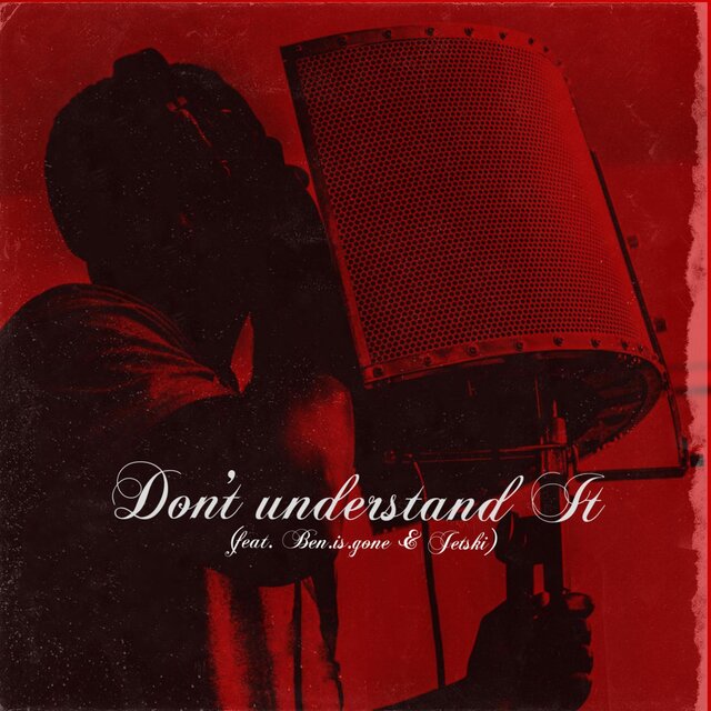Don't Understand It (feat. Ben. Is. Gone & Jetski)