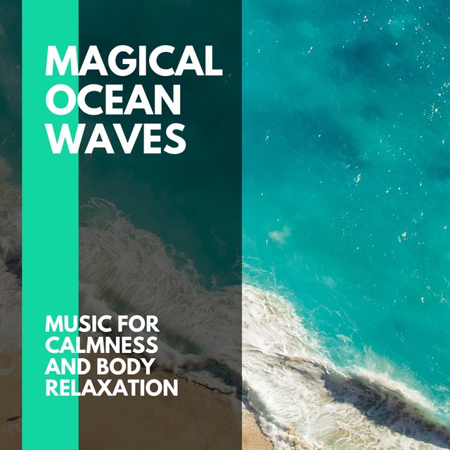 Magical Ocean Waves - Music for Calmness and Body Relaxation