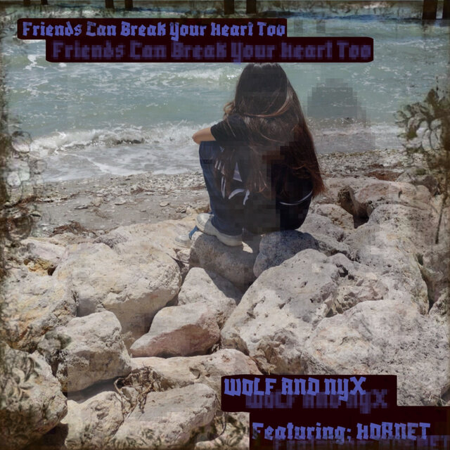 Friends Can Break Your Heart Too