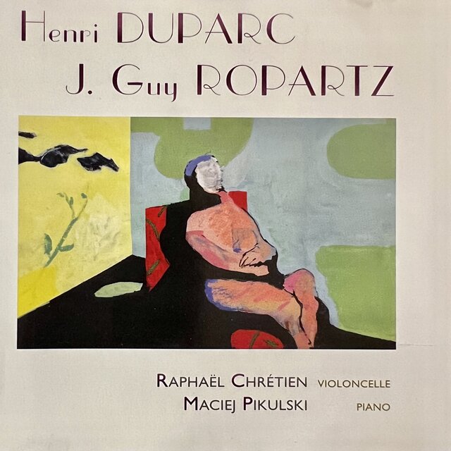 Henri Duparc - J.Guy Ropartz (Sonates pour violoncelle et piano)