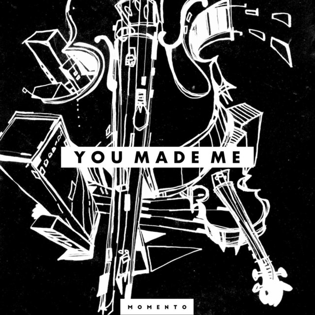 You Made Me