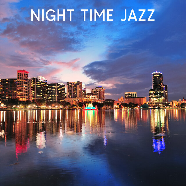 Night Time Jazz: Feel The City Breathe