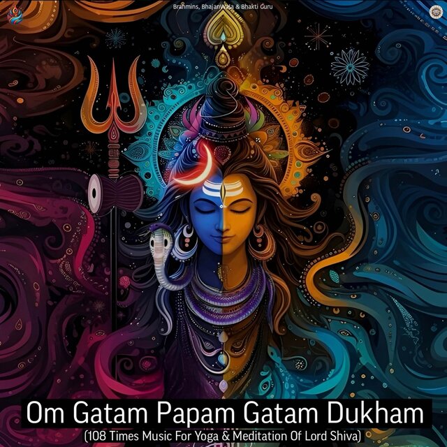 Om Gatam Papam Gatam Dukham (108 Times Music For Yoga & Meditation Of Lord Shiva)