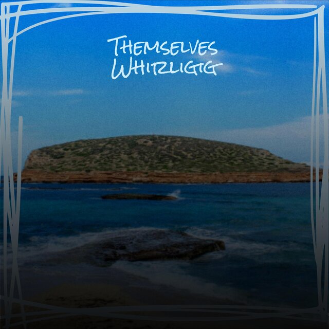 Themselves Whirligig