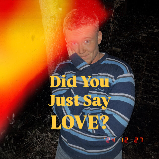 Did You Just Say LOVE?