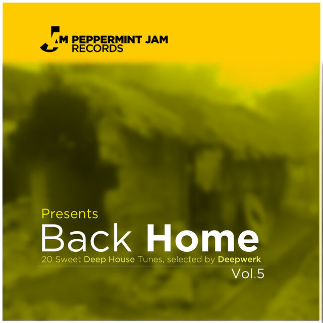 Peppermint Jam Pres. Back Home, Vol. 5 (20 Sweet Deep House Tracks)