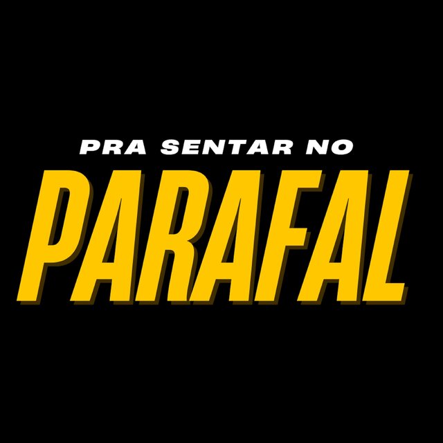 PRA SENTAR NO PARAFAL