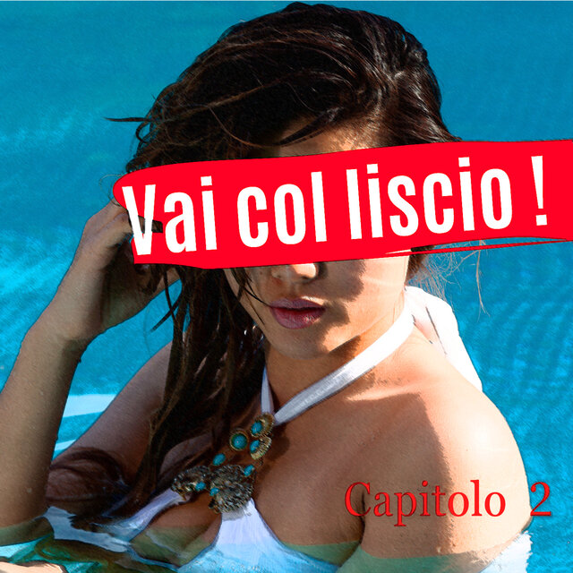 Vai col liscio (Capitolo 2)