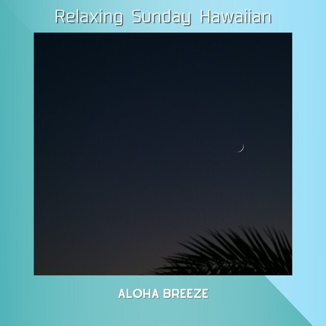 Relaxing Sunday Hawaiian