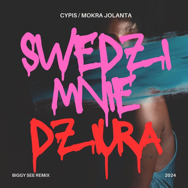 Swędzi Mnie Dziura (feat. Cypis & Mokra Jolanta) [Biggy See Remix]