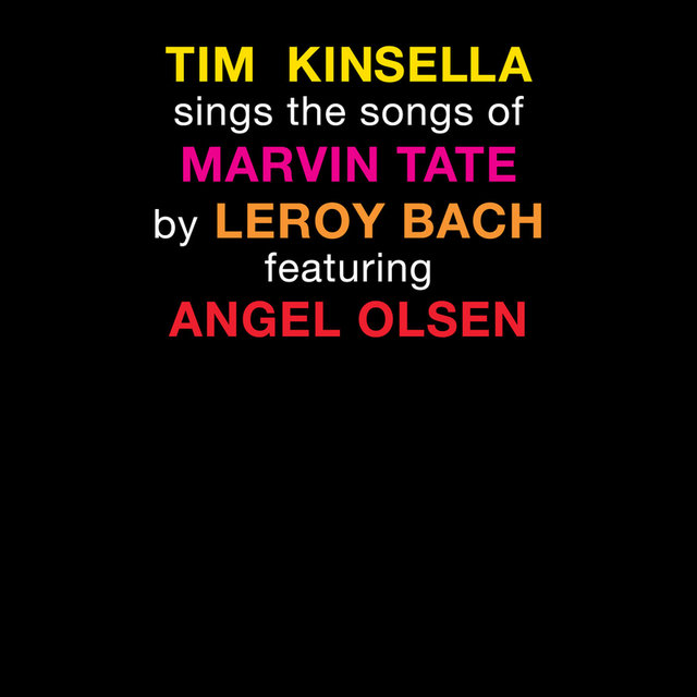 Tim Kinsella Sings The Songs of Marvin Tate By Leroy Bach Featuring Angel Olsen