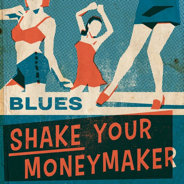 Blues: Shake Your Moneymaker