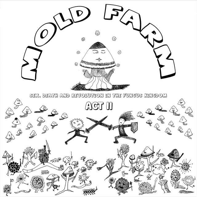 Mold Farm: Sex, Death and Revolution in the Fungus Kingdom (Original Broadway Cast Recording) Act II