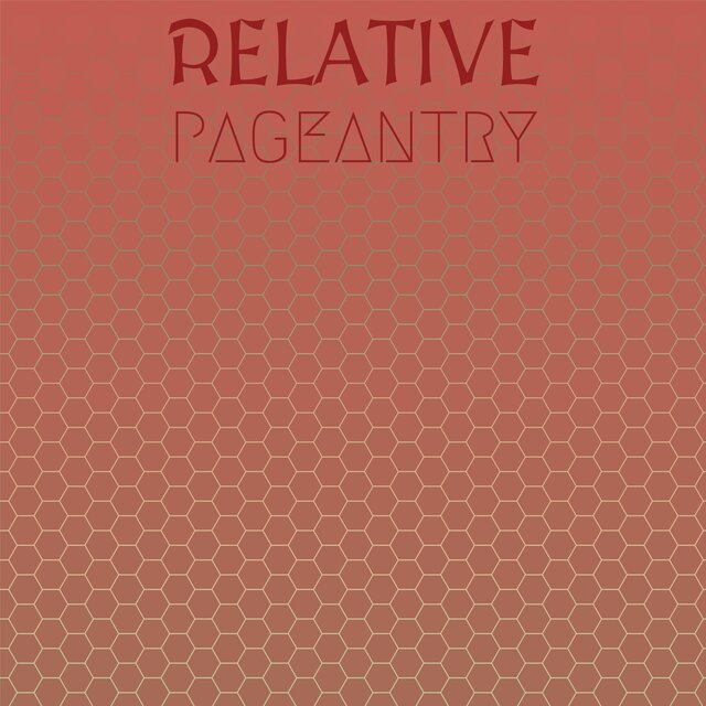 Relative Pageantry