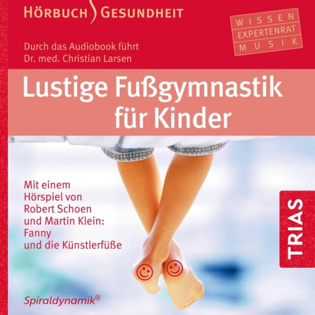 Lustige Fußgymnastik für Kinder - Hörbuch (Hörbuch Gesundheit Extra: Auch zum alleine Üben für Ihr Kind)