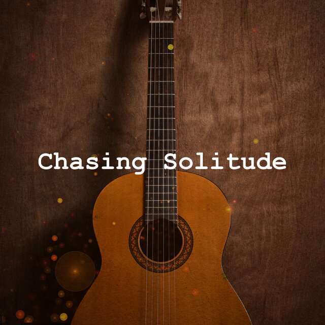 Chasing Solitude
