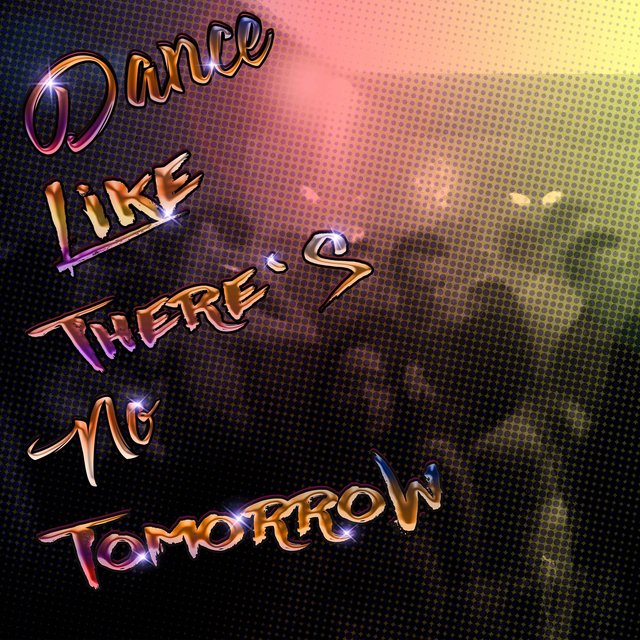 Dance Like There's No Tomorrow