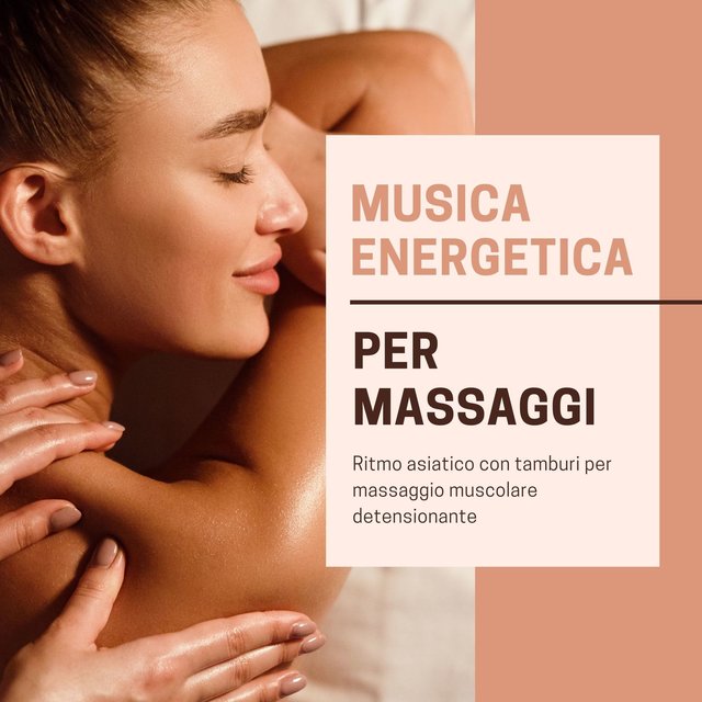 Musica energetica per massaggi: Ritmo asiatico con tamburi per massaggio muscolare detensionante