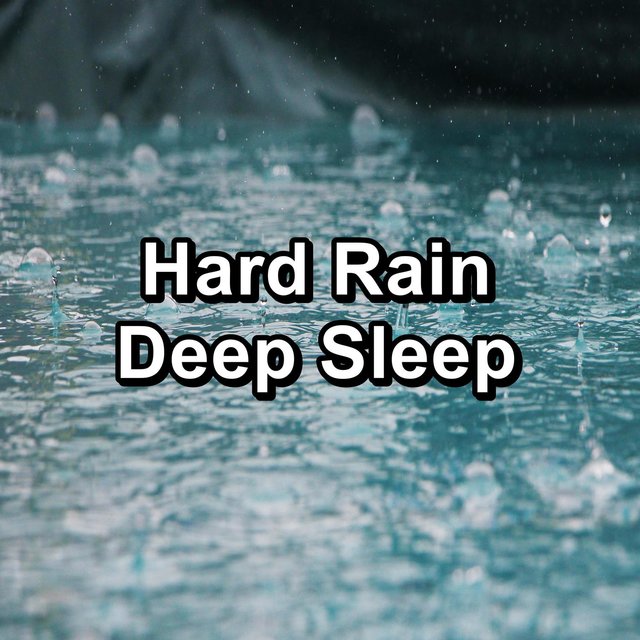 Hard Rain Deep Sleep