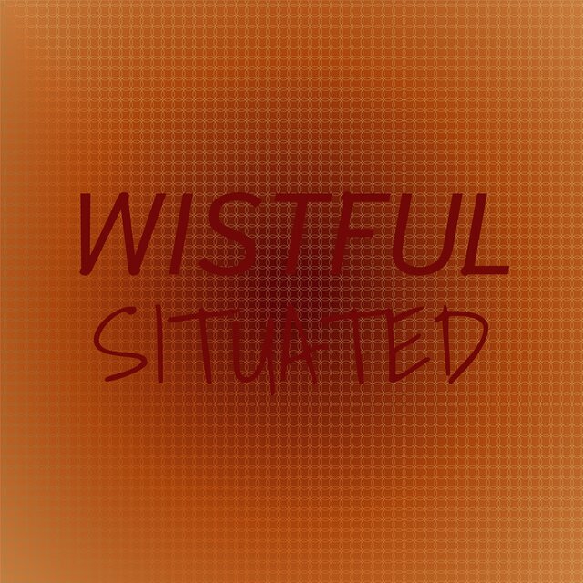 Wistful Situated