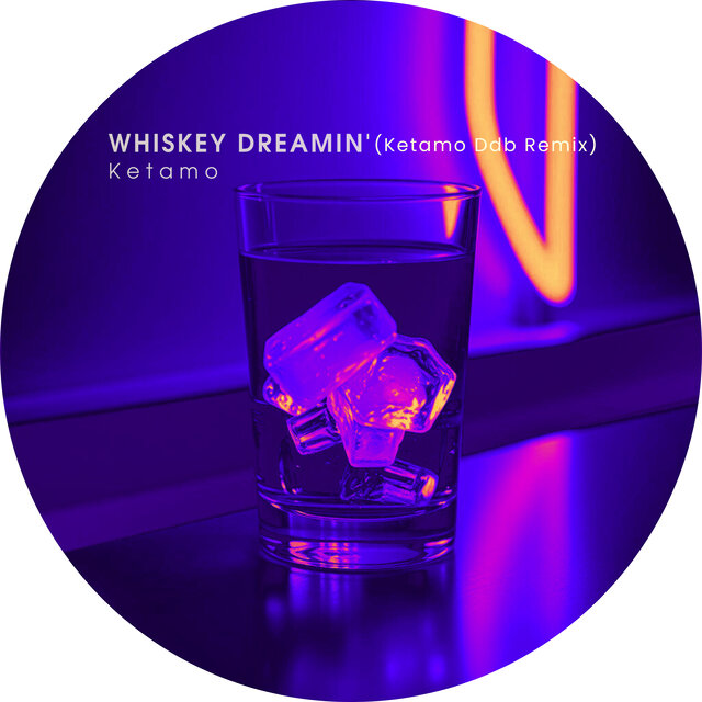 Whiskey Dreamin' (Ketamo Ddb Remix)