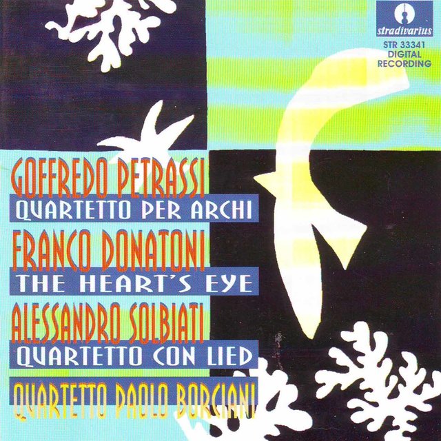 Petrassi: String Quartet - Donatoni: The Heart's Eye - Solbiati: Quartetto con lied