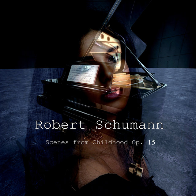 Robert Schumann: Scenes from Childhood Op. 15, Kinderszenen
