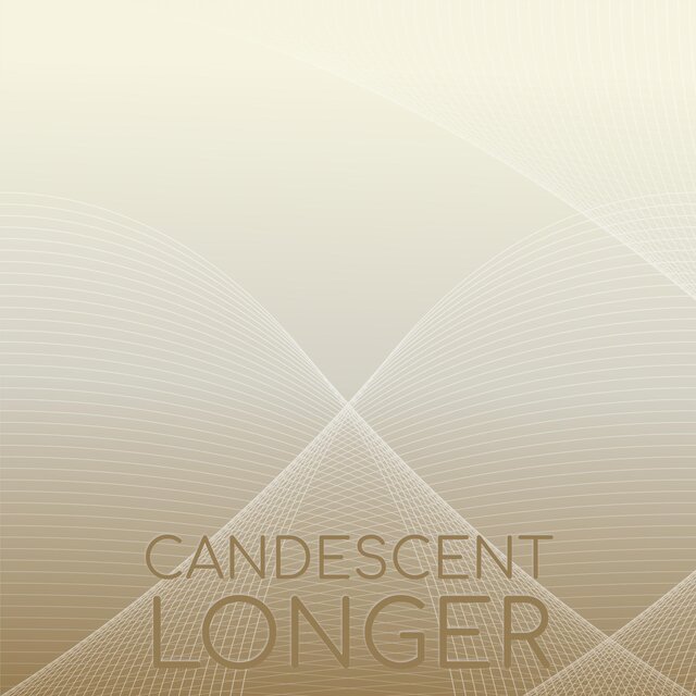 Candescent Longer