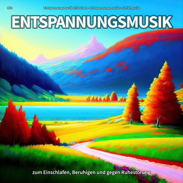 #01 Entspannungsmusik zum Einschlafen, Beruhigen und gegen Ruhestörung